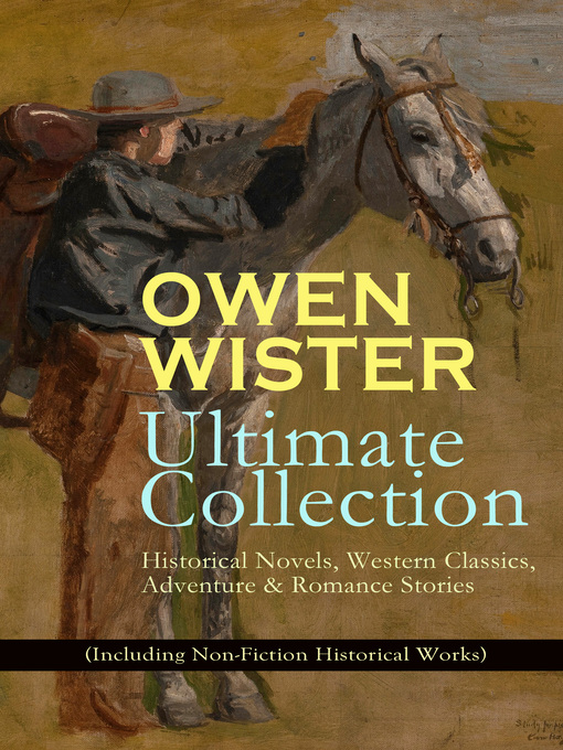 Title details for Owen Wister Ultimate Collection by Owen Wister - Wait list